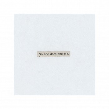 Robin Hill (LA) -&nbsp;Phrase 368: no one does one job, 2021 pigment print 33 1/2 x 33 1/2 inch paper / 24 x 24 inch image HILL023